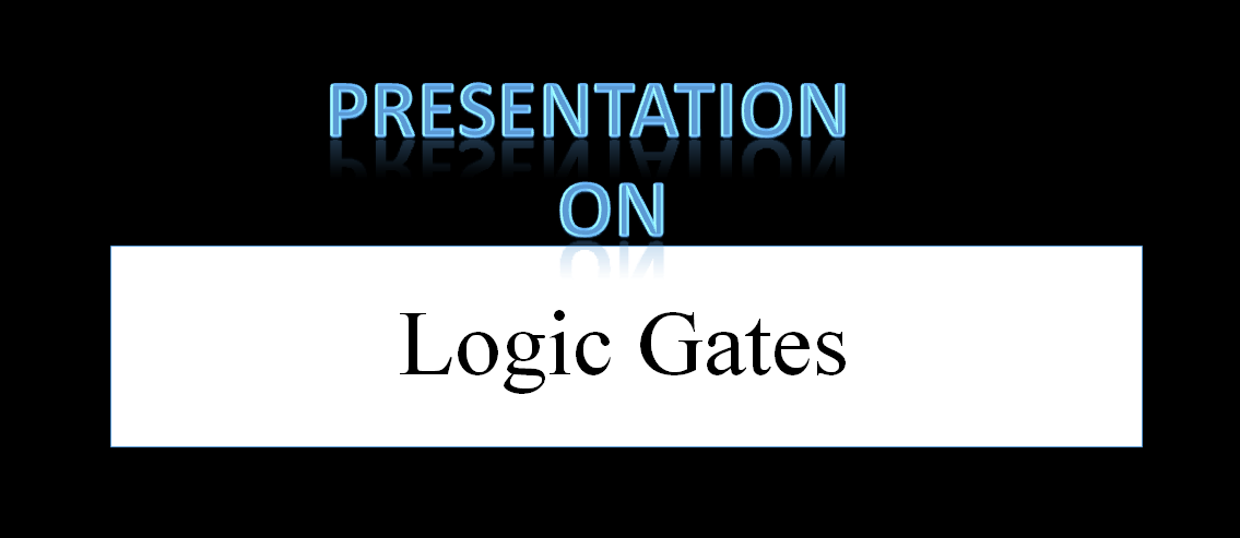 PPT ON Logic gates